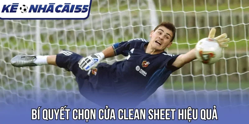 Bí quyết chọn cửa Clean Sheet hiệu quả