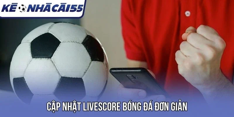 Cập nhật livescore bóng đá đơn giản