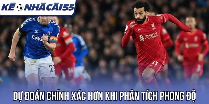 Dự đoán chính xác hơn khi phân tích phong độ