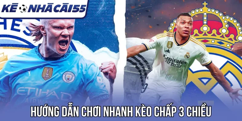 Hướng dẫn chơi nhanh kèo chấp 3 chiều