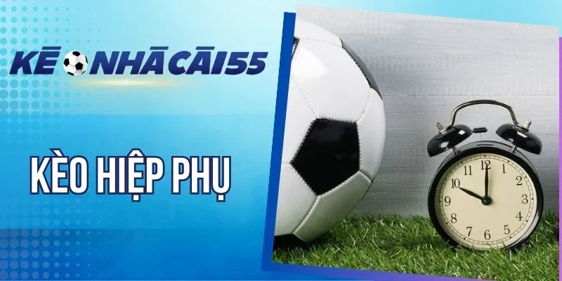 Tuyệt chiêu soi kèo hiệp phụ hiệu quả