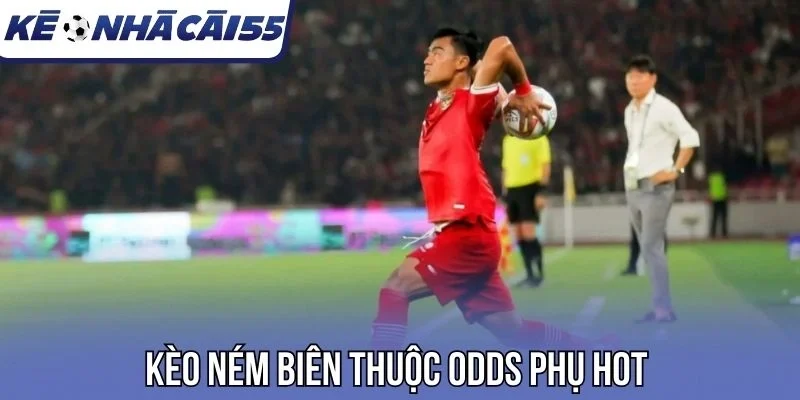 Kèo ném biên thuộc odds phụ hot 