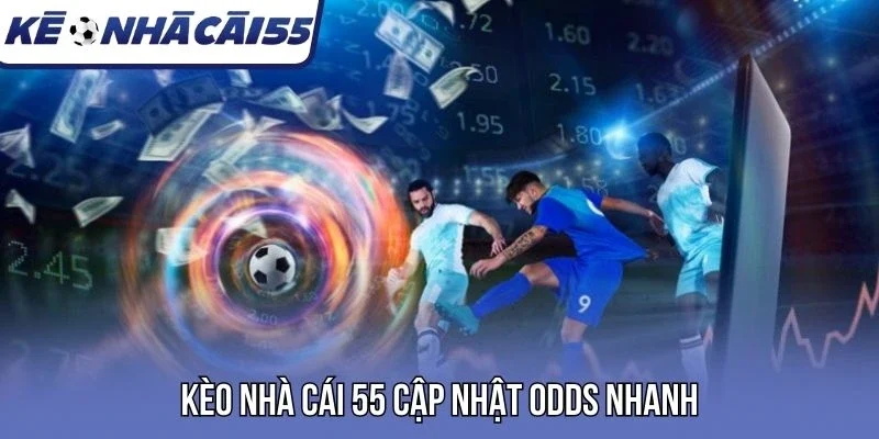 Kèo nhà cái 55 cập nhật odds nhanh