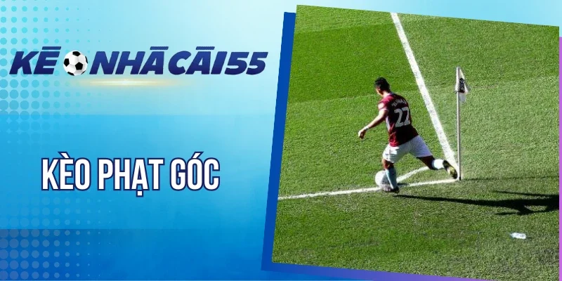 Cẩm nang soi kèo cược phạt góc hiệu quả