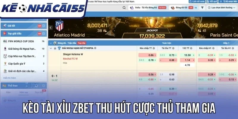 Kèo tài xỉu Zbet thu hút cược thủ tham gia