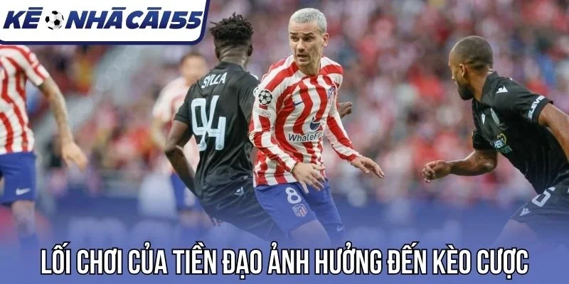 Lối chơi của tiền đạo ảnh hưởng đến kèo cược