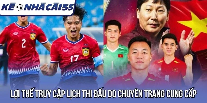 Lợi thế truy cập lịch thi đấu do chuyên trang cung cấp