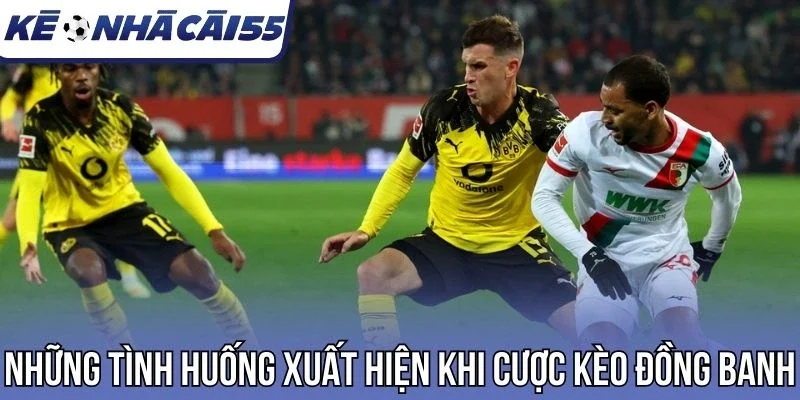 Những tình huống xuất hiện khi cược kèo đồng banh