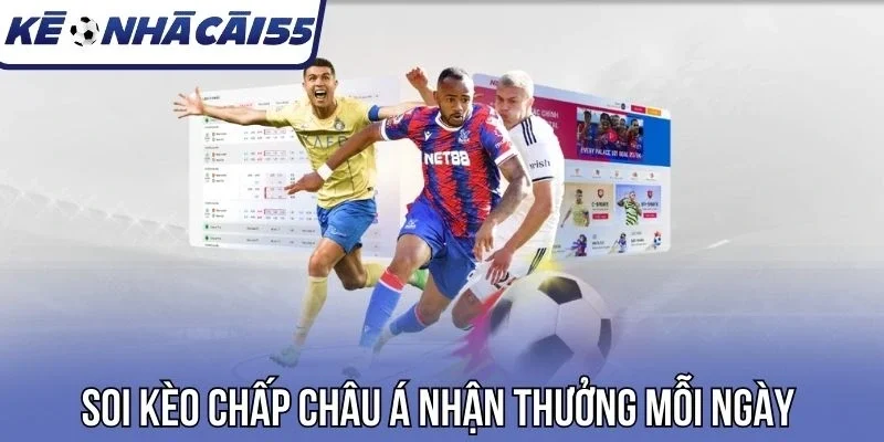 Soi kèo chấp châu Á nhận thưởng mỗi ngày 