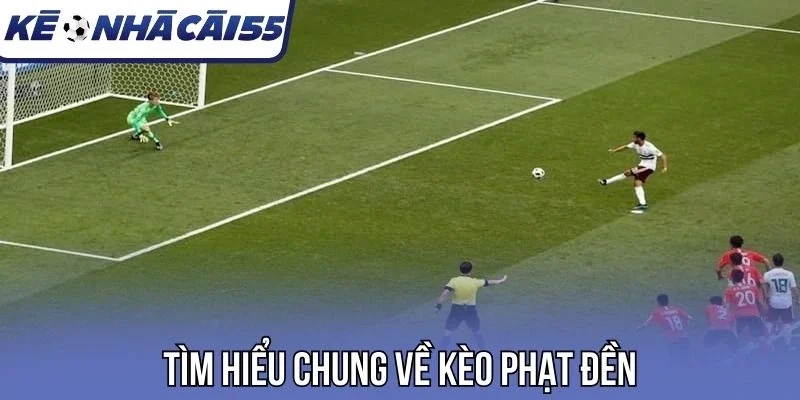 Giới thiệu chung về kèo phạt đền