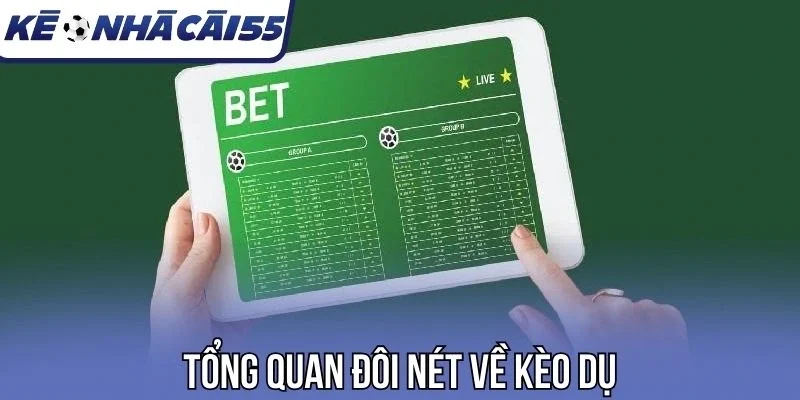 Tổng quan đôi nét về kèo dụ